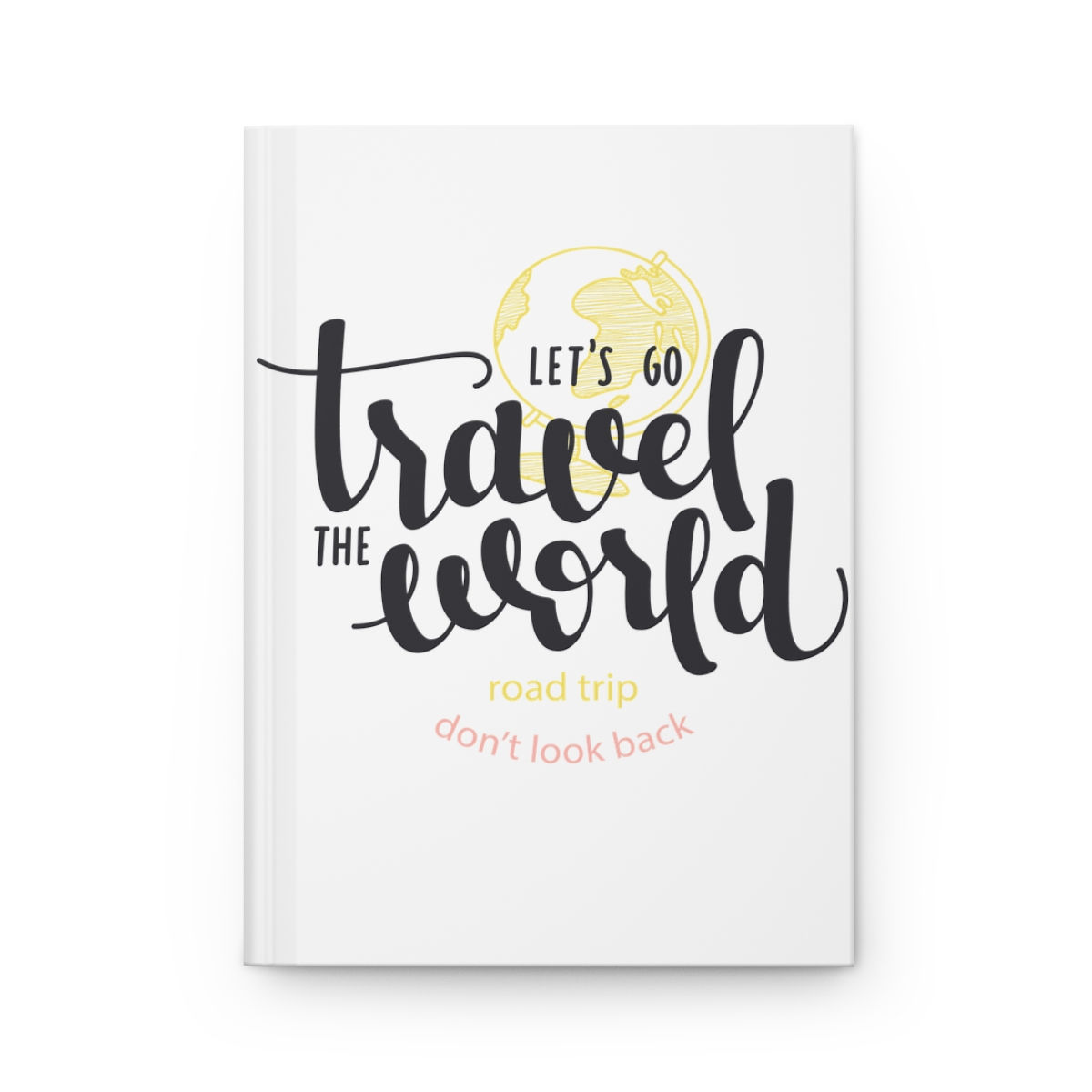 Let's Go Travel The World Hardcover Journal