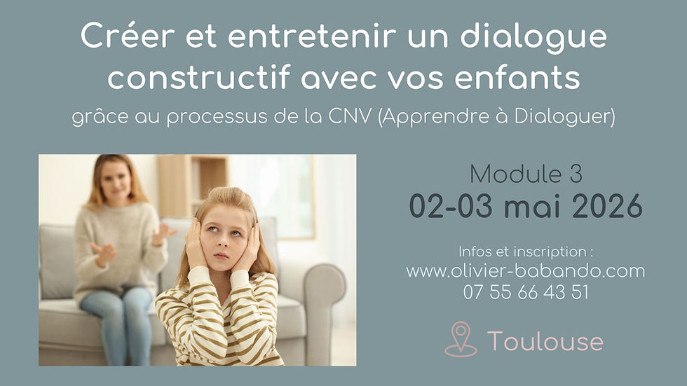 Module 3 CNV-parentalité : Créer et entretenir un dialogue constructif avec vos enfants