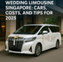 Wedding Limousine Guide in Singapore: Cars, Costs, and Tips for 2025