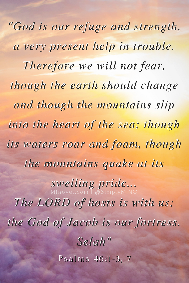 "God is our refuge and strength!" -Psalms 46