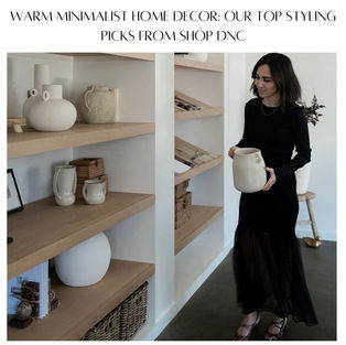 Warm Minimalist Home Decor: Our Top Styling Picks from Shop DnC