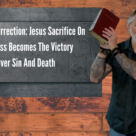 God Is Resurrection: Jesus Sacrifice On The Cross Becomes The Victory Over Sin And Death