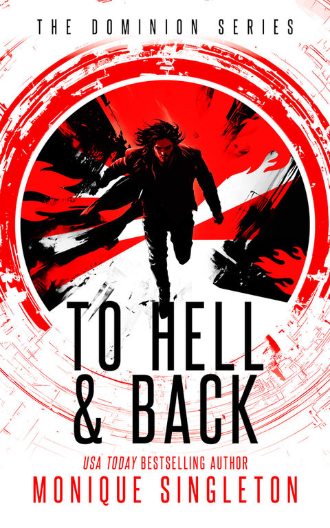To Hell & Back by Monique Singleton. The Dominion Series, Book 3. A man in a coat running towards the viewer.