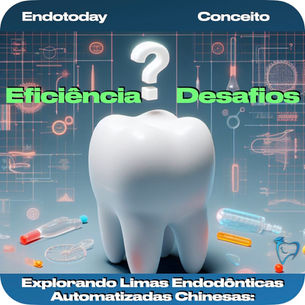 Explorando Limas Endodônticas Automatizadas Chinesas: Eficiência e Desafios?