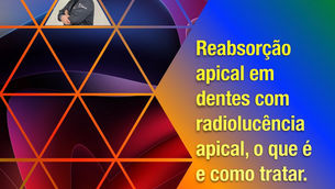 Reabsorção apical em dentes com radiolucência apical, o que é e como tratar.