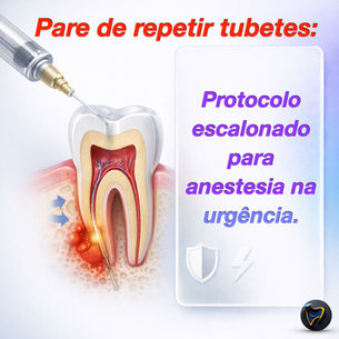 Falha da anestesia em endodontia na urgência: causas, diagnóstico e estratégia terapêutica escalonada