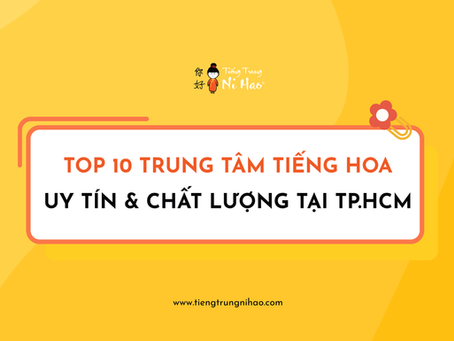 Top 10 Trung Tâm Tiếng Hoa Uy Tín & Chất Lượng Tại Tp.HCM 2025