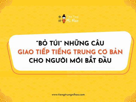 “Bỏ Túi” Những Câu Giao Tiếp Tiếng Trung Cơ Bản Cho Người Mới Bắt Đầu
