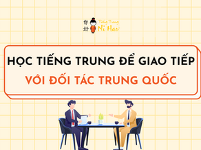 Học Tiếng Trung Để Giao Tiếp Với Đối Tác Trung Quốc: “Chìa Khóa Vàng” Mở Cánh Cửa Thành Công
