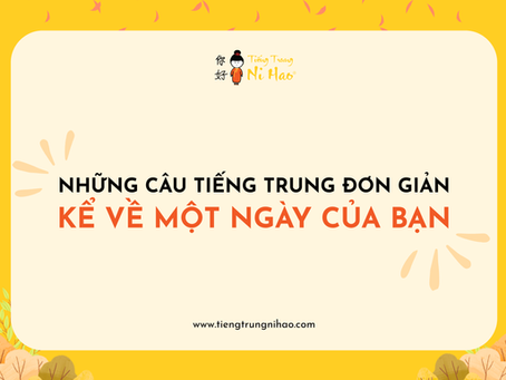 Những Câu Tiếng Trung Đơn Giản Để Kể Về Một Ngày Của Bạn