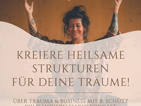 #67 Kreiere heilsame Strukturen für deine Träume. Über Trauma & Business mit Birthe Schütz