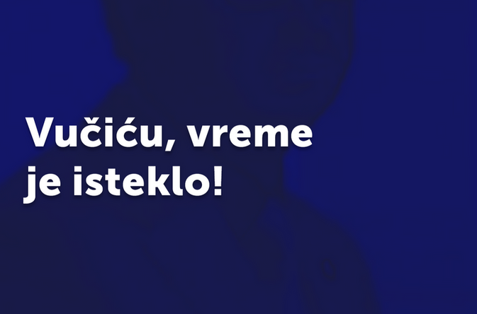 Vučiću, vreme je isteklo!