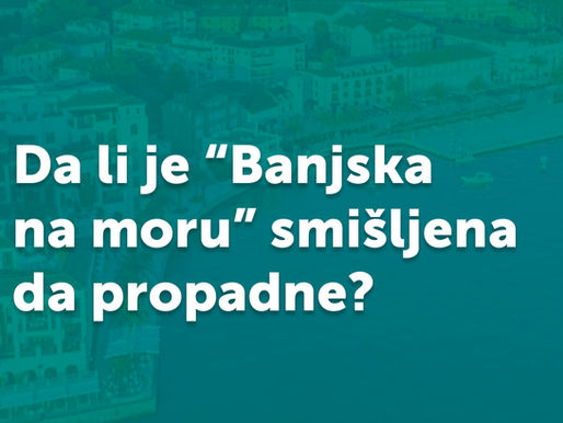 Da li je “Banjska na moru” smišljena da propadne?