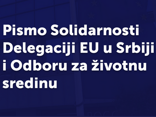 Schreiben von Solidarnost an die EU-Delegation in Serbien und den Ausschuss für Umweltfragen, Klima und Lebensmittelsicherheit