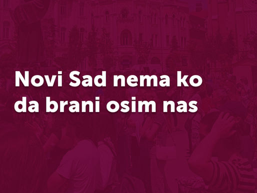 Novi Sad nema ko da brani osim nas