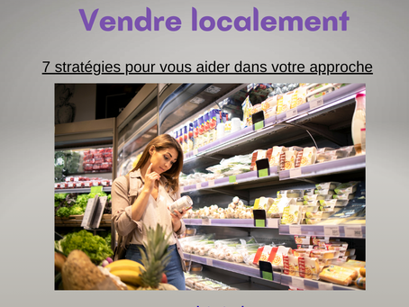 Producteurs-transformateurs : comment mieux vendre vos produits locaux?