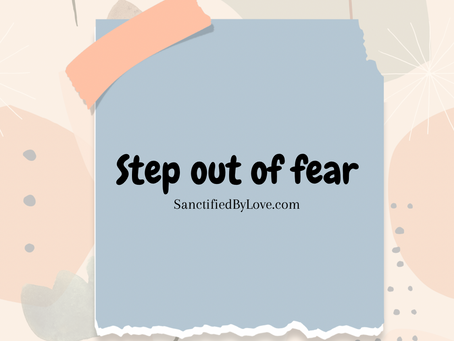 Stepping out of Fear