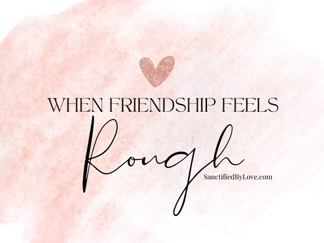 When Friendship Feels Rough...