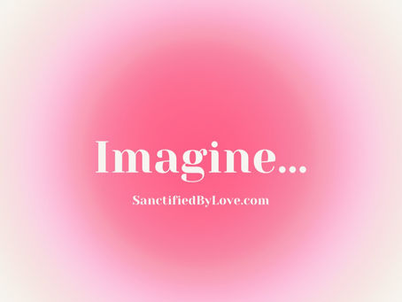 Imagine...