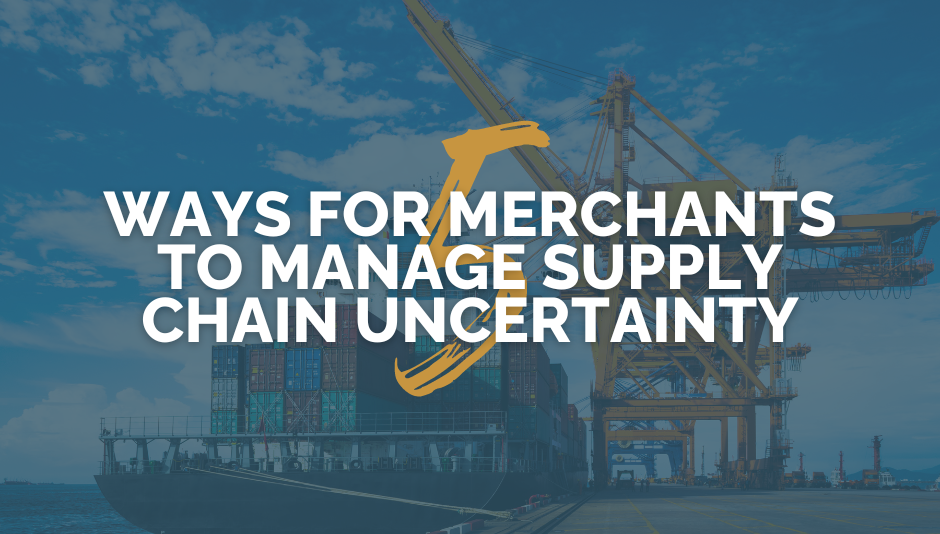 5 ways for merchants to manage supply chain uncertainty