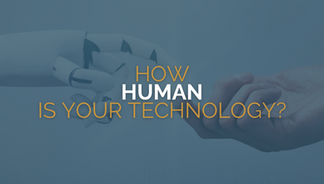 How human is your technology?