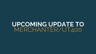 Maintaining System Security: Upcoming Update to Merchanter/UT400