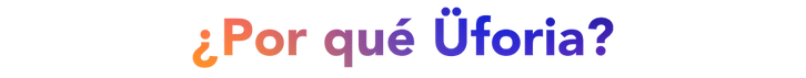 POR QUE UFORIA.png