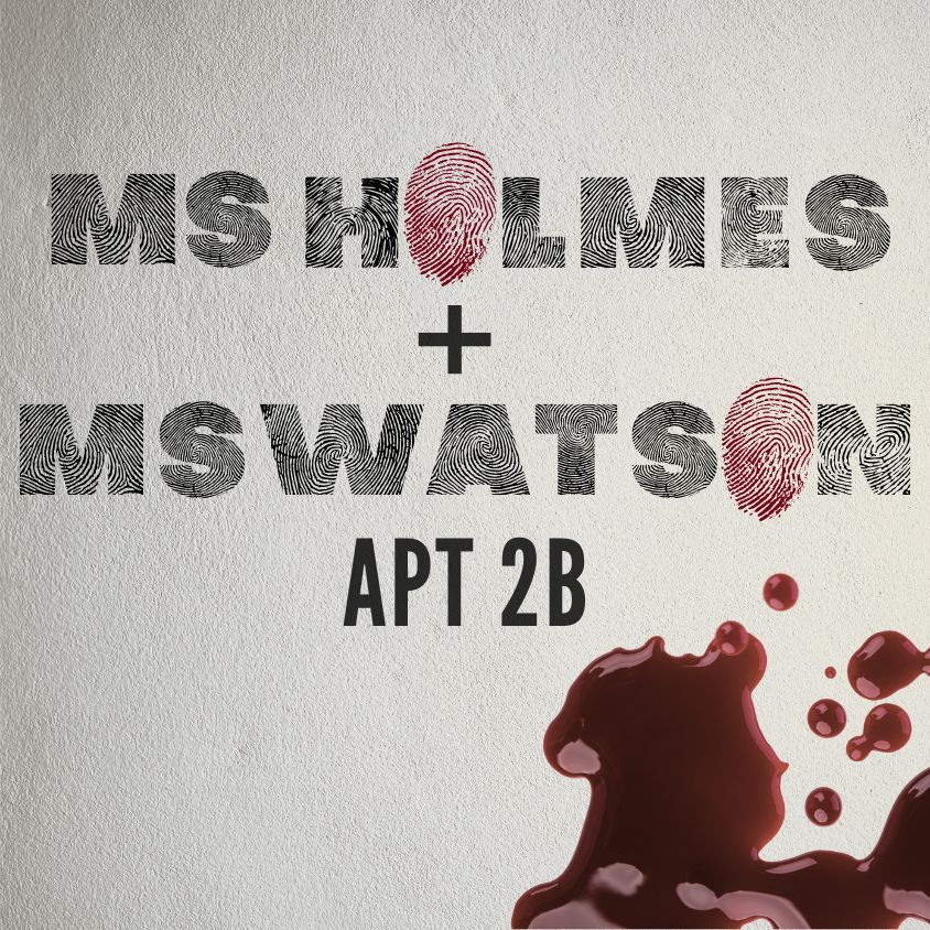 Ms. Holmes & Ms. Watson: Apt 2B