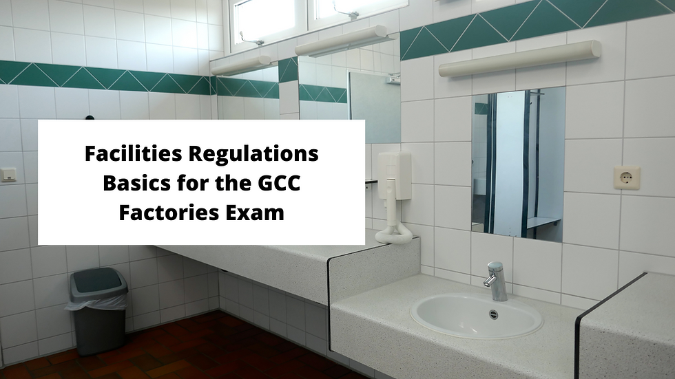 Facilities regulations basics for the GCC Factories Exam