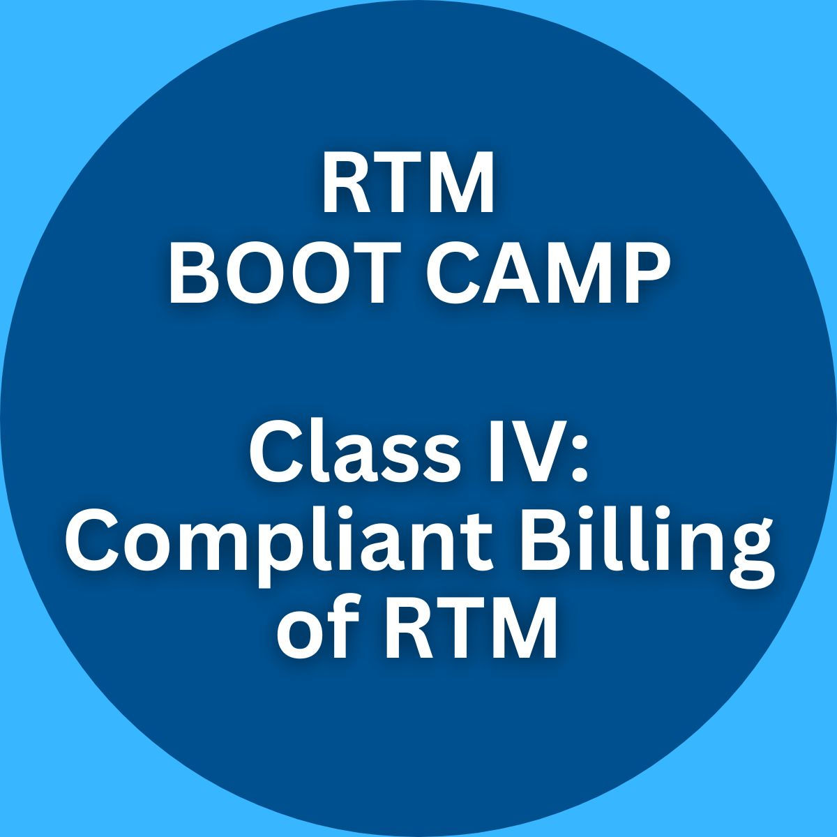 RTM Boot Camp Class IV: Compliant Billing of RTM