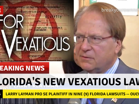 [ALERT:] Florida passes vexatious litigant law -- ouch!  Be careful pro se plaintiff Larry Klayman 