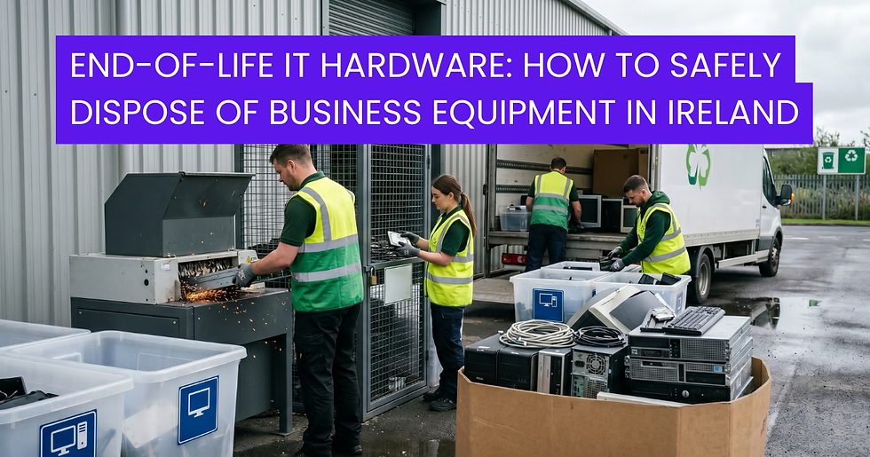 End-of-Life IT Hardware: How to Safely Dispose of Business Equipment in Ireland
