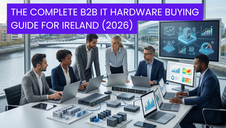 The Complete B2B IT Hardware Buying Guide for Ireland (2026)
