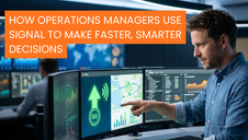 How Operations Managers Use Signal to Make Faster, Smarter Decisions