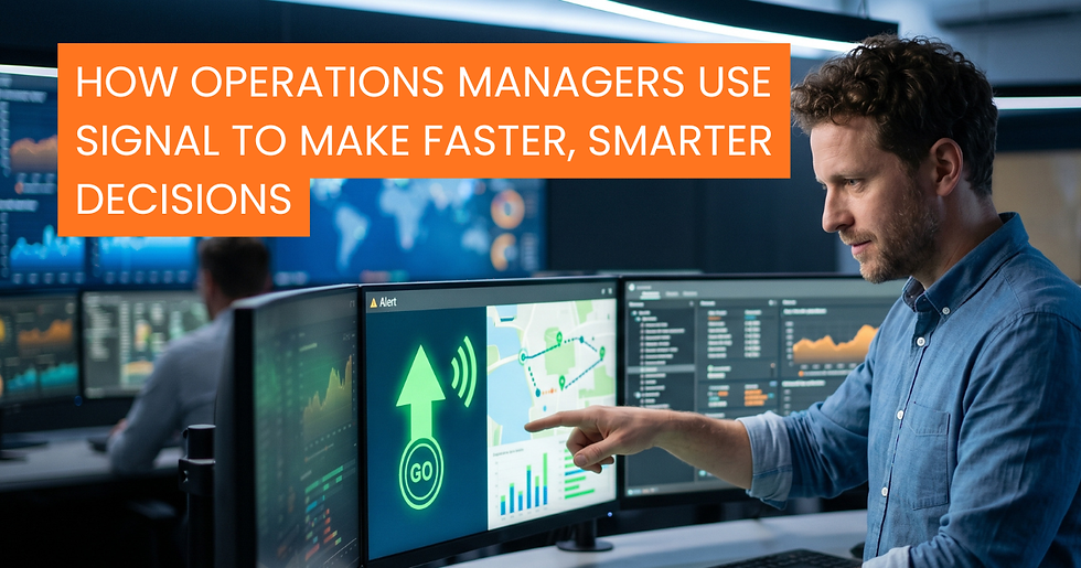 How Operations Managers Use Signal to Make Faster, Smarter Decisions