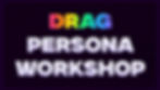 Drag Persona Workshop