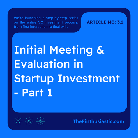 Initial Meeting & Evaluation in Startup Investment - Part 1