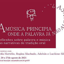 “A música principia onde a palavra já não alcança?”
Reflexões sobre palavra e música nas narrativas de tradição oral
