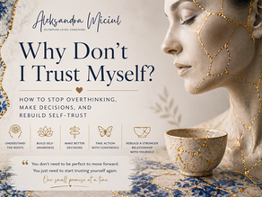 Why Don’t I Trust Myself Aleksandra miciul best life coach in europe and uk
