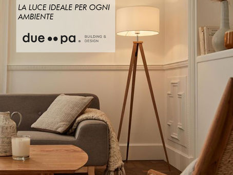 LA LUCE IDEALE PER OGNI AMBIENTE