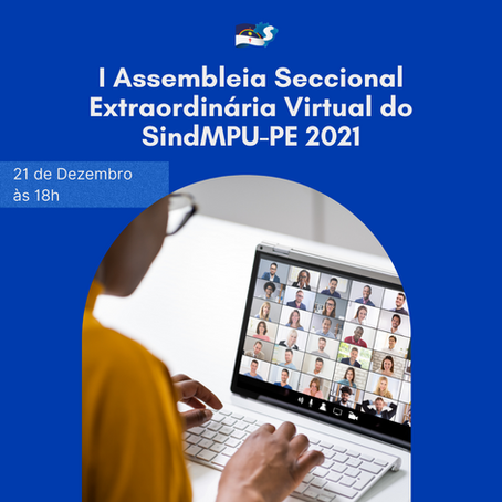 I Assembleia Seccional Extraordinária Virtual do SindMPU-PE 2021