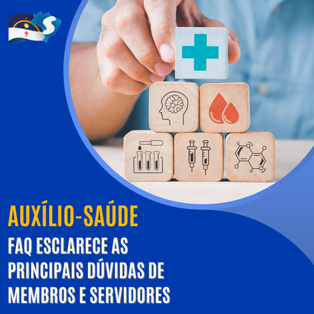AuxÃlio-Saúde: FAQ esclarece as principais dúvidas de membros e servidores
