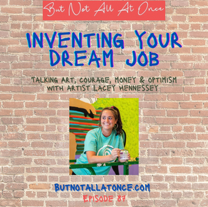 Inventing Your Dream Job with Lacey Hennessey: Episode 87