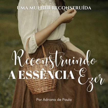 Reconstruíndo a Essência Ezer