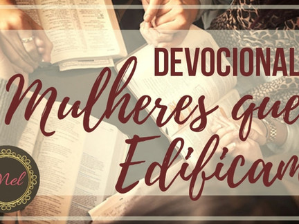 Devocional Mulheres que Edificam -13º Dia: O Acabamento