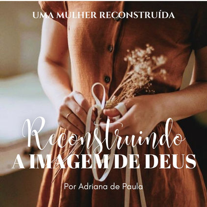 Reconstruindo a Imagem de Deus