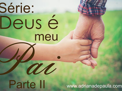 Série Deus é meu Pai - PARTE II