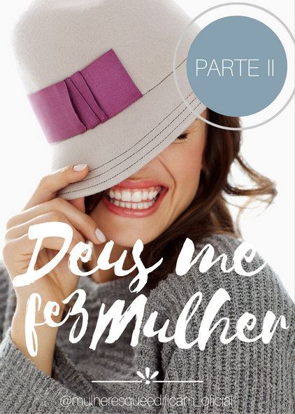Deus me fez Mulher! - Parte II