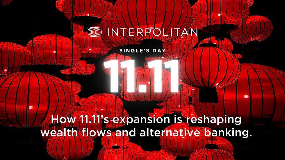How Singles' Day - 11.11’s expansion is reshaping wealth flows and alternative banking.