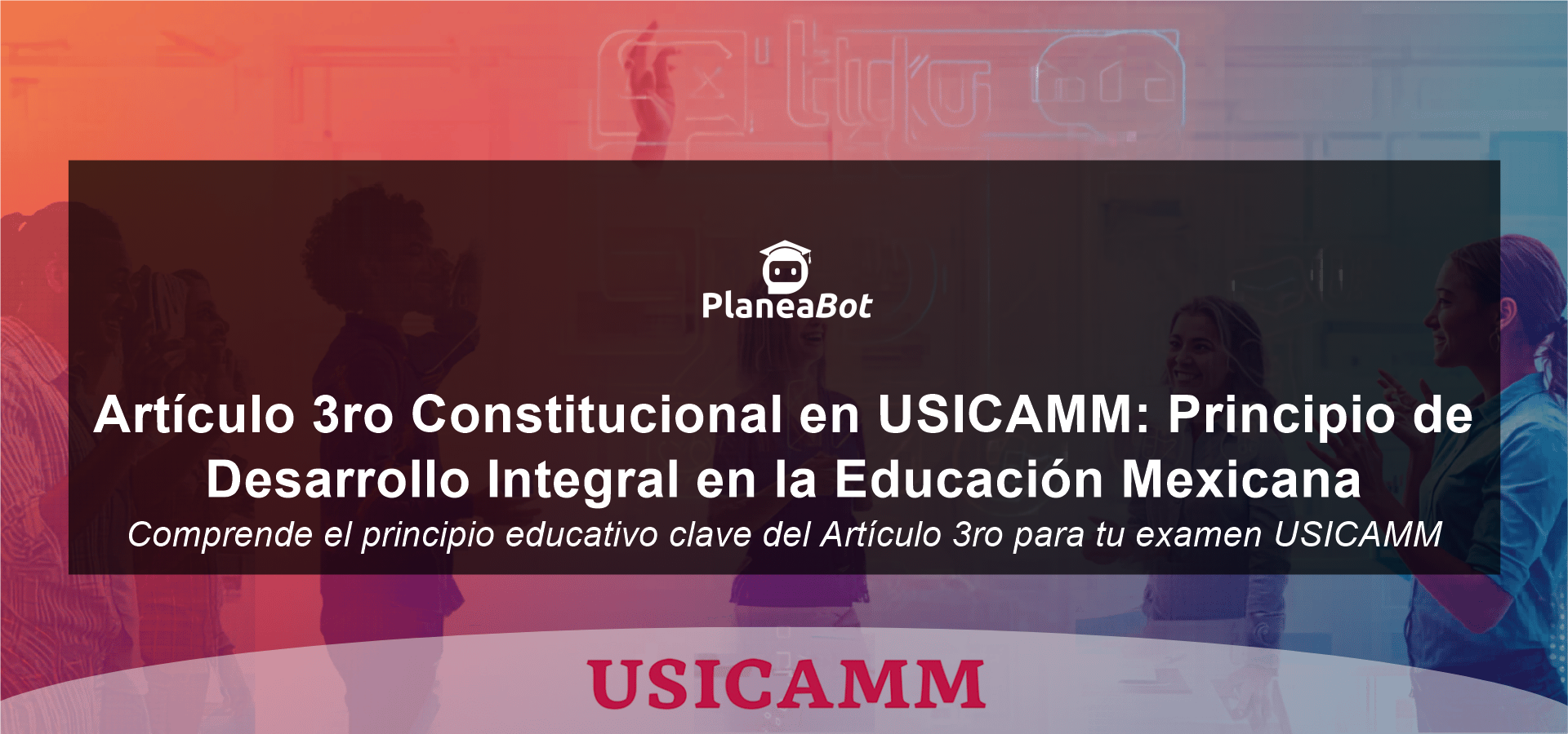 Artículo 3ro Constitucional en USICAMM: Principio de Desarrollo Integral en la Educación Mexicana